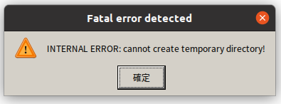 INTERNAL ERROR: cannot create temporary directory!